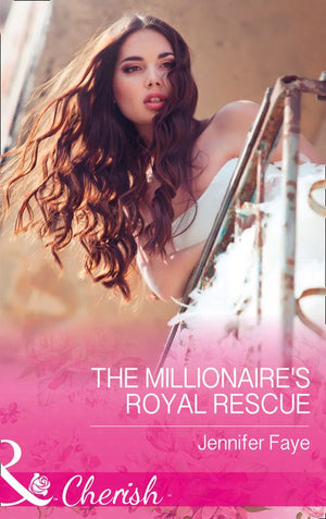 The Millionaire's Royal Rescue (Mirraccino Marriages, Book 1) (Mills & Boon Cherish) by Jennifer Faye