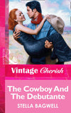 The Cowboy And The Debutante (Mills & Boon Vintage Cherish) by Stella Bagwell
