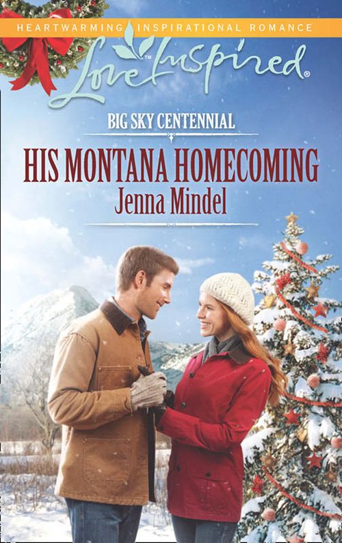 His Montana Homecoming (Big Sky Centennial, Book 5) (Mills & Boon Love Inspired) by Jenna Mindel