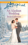 An Alaskan Wedding (Mills & Boon Love Inspired) by Belle Calhoune