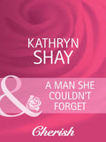 A Man She Couldn't Forget (Mills & Boon Cherish) by Kathryn Shay