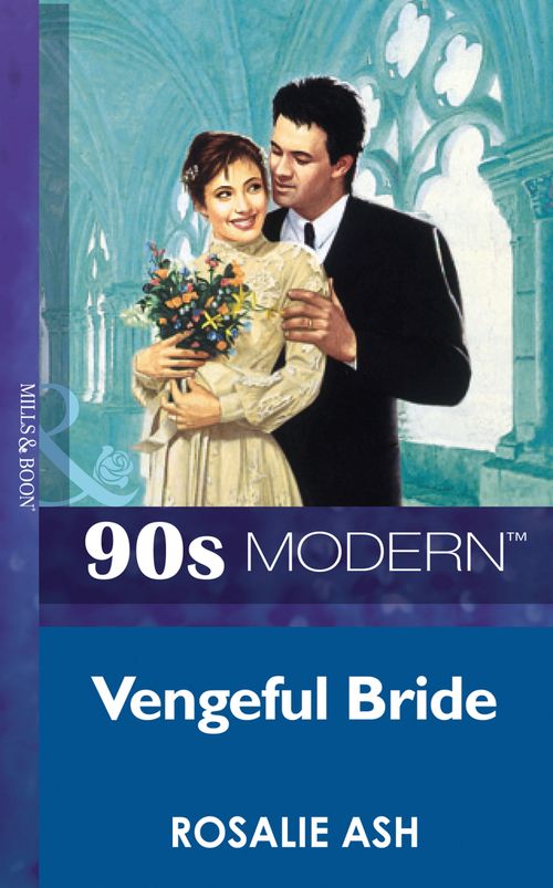 Vengeful Bride (Mills & Boon Vintage 90s Modern) by Rosalie Ash