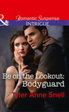 Be On The Lookout: Bodyguard (Orion Security, Book 3) (Mills & Boon Intrigue) by Tyler Anne Snell