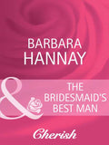 The Bridesmaid's Best Man (Mills & Boon Cherish) by Barbara Hannay