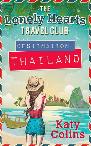 Destination Thailand (The Lonely Hearts Travel Club, Book 1) by Katy Colins (9781474046701)