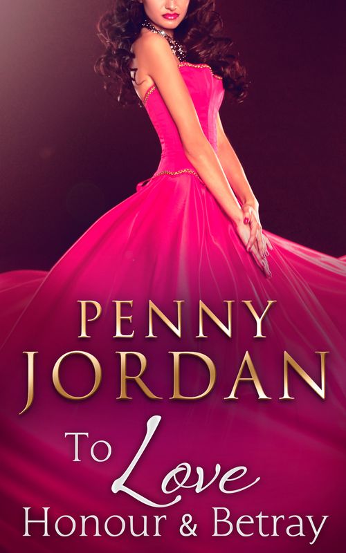 To Love, Honour & Betray: First edition by Penny Jordan (9781408995280)