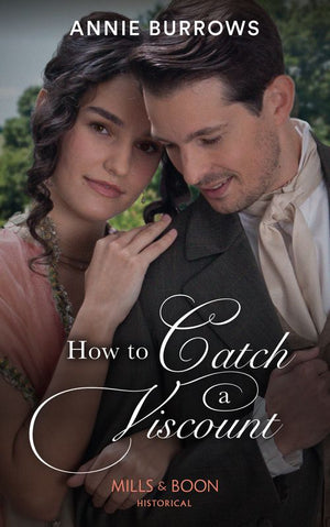 How To Catch A Viscount (The Patterdale Siblings, Book 1) (Mills & Boon Historical) by Annie Burrows