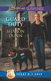 Guard Duty (Texas K-9 Unit, Book 3) (Mills & Boon Love Inspired Suspense) by Sharon Dunn
