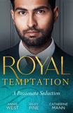 Royal Temptation: A Passionate Seduction: Demanding His Desert Queen (Royal Brides for Desert Brothers) / My Royal Temptation / The Maverick Prince by Annie West, Riley Pine and Catherine Mann (9780263319132)