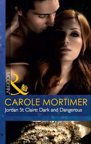 Jordan St Claire: Dark And Dangerous (Mills & Boon Modern): First edition by Carole Mortimer (9781408925225)