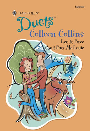 Let It Bree / Can't Buy Me Louie: Let It Bree / Can't Buy Me Louie (Mills & Boon Silhouette): First edition by Colleen Collins (9781474025478)