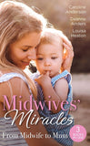 Midwives' Miracles: From Midwife To Mum: The Midwife's Longed-For Baby (Yoxburgh Park Hospital) / From Midwife to Mummy / The Baby That Changed Her Life by Caroline Anderson, Deanne Anders and Louisa Heaton