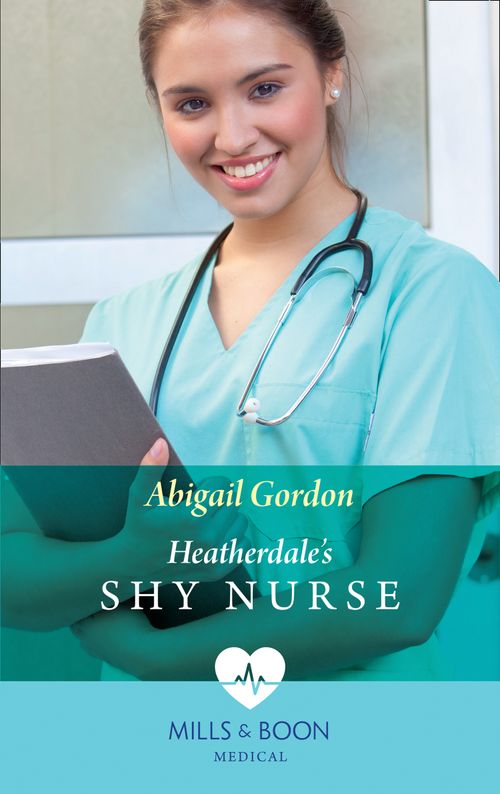 Heatherdale's Shy Nurse (Mills & Boon Medical): First edition (9781472045447)