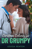 Christmas Delivery For Dr Grumpy (Mills & Boon Medical) by Louisa Heaton (9780008950705)