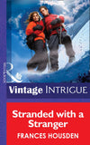 Stranded With A Stranger (International Affairs, Book 1) (Mills & Boon Intrigue): First edition by Frances Housden (9781472035356)