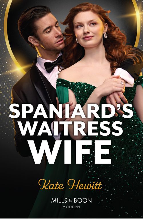 Spaniard's Waitress Wife (Mills & Boon Modern) by Kate Hewitt