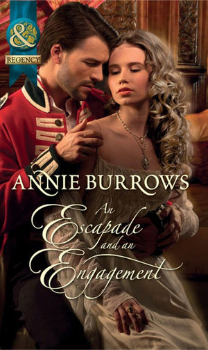 An Escapade And An Engagement (Mills & Boon Historical): First edition by Annie Burrows (9781408943564)