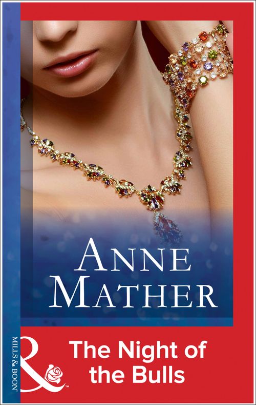 The Night Of The Bulls (Mills & Boon Modern): First edition by Anne Mather (9781472097729)