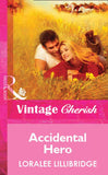 Accidental Hero (Mills & Boon Vintage Cherish) by Loralee Lillibridge