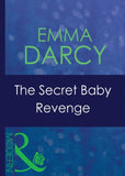 The Secret Baby Revenge (Latin Lovers, Book 28) (Mills & Boon Modern) by Emma Darcy