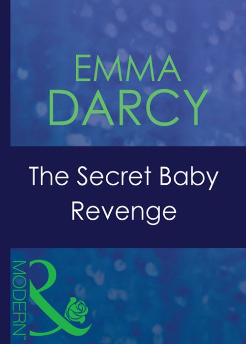 The Secret Baby Revenge (Latin Lovers, Book 28) (Mills & Boon Modern) by Emma Darcy