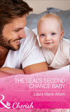 The Seal's Second Chance Baby (Cowboy SEALs, Book 3) (Mills & Boon Cherish) by Laura Marie Altom