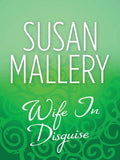 Wife In Disguise: First edition by Susan Mallery (9781408953891)