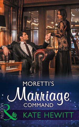 Moretti's Marriage Command (Mills & Boon Modern) by Kate Hewitt (9781474043977)