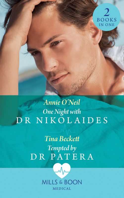 One Night With Dr Nikolaides / Tempted By Dr Patera: One Night with Dr Nikolaides (Hot Greek Docs) / Tempted by Dr Patera (Mills & Boon Medical) by Annie O'Neil and Tina Beckett (9781474095761)