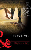 Texas Fever (Mills & Boon Blaze): First edition by Kimberly Raye (9781472029355)