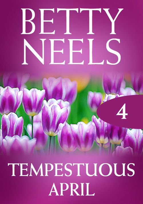 Tempestuous April (Betty Neels Collection, Book 4): First edition by Betty Neels (9781408982075)