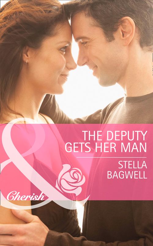 The Deputy Gets Her Man (Men of the West, Book 27) (Mills & Boon Cherish): First edition by Stella Bagwell (9781472005090)