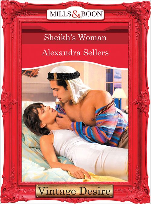 Sheikh's Woman (Body & Soul, Book 3) (Mills & Boon Desire): First edition by Alexandra Sellers (9781472037756)
