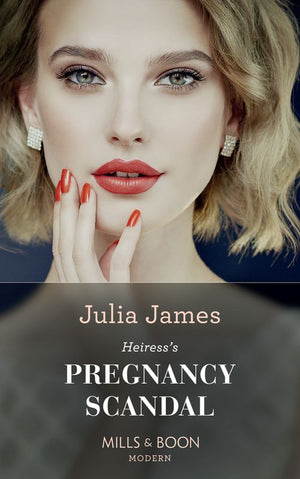 Heiress's Pregnancy Scandal (One Night With Consequences, Book 51) (Mills & Boon Modern) by Julia James (9781474087483)