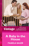 A Baby In The House (9 Months Later, Book 39) (Mills & Boon Vintage Superromance) by Pamela Bauer