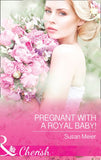 Pregnant With A Royal Baby! (The Princes of Xaviera, Book 1) (Mills & Boon Cherish) by Susan Meier