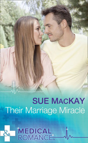Their Marriage Miracle (Mills & Boon Medical) by Sue MacKay