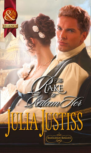 The Rake To Redeem Her (Ransleigh Rogues, Book 2) (Mills & Boon Historical) by Julia Justiss