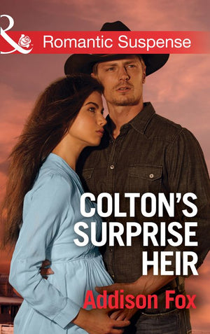 Colton's Surprise Heir (The Coltons of Texas, Book 2) (Mills & Boon Romantic Suspense) by Addison Fox
