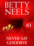 Never Say Goodbye (Betty Neels Collection, Book 61) by Betty Neels