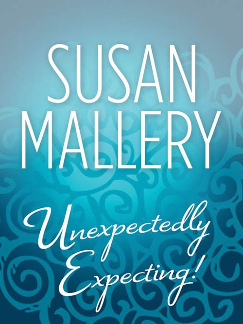 Unexpectedly Expecting! by Susan Mallery