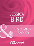 His Comfort And Joy (The Moorehouse Legacy, Book 1) (Mills & Boon Cherish) by Jessica Bird
