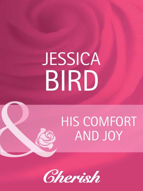 His Comfort And Joy (The Moorehouse Legacy, Book 1) (Mills & Boon Cherish) by Jessica Bird