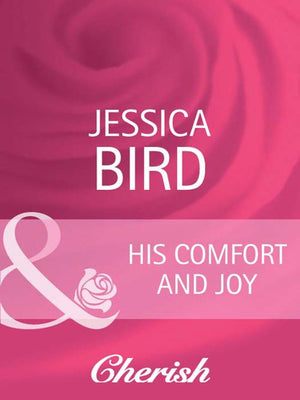 His Comfort And Joy (The Moorehouse Legacy, Book 1) (Mills & Boon Cherish) by Jessica Bird