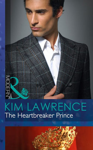 The Heartbreaker Prince (Royal & Ruthless, Book 3) (Mills & Boon Modern): First edition by Kim Lawrence (9781472042576)