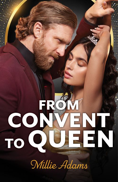 From Convent To Queen (Mills & Boon Modern) by Millie Adams