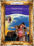 Outlaw Love (Mills & Boon Vintage 90s Modern): First edition by Judith Stacy (9781408988619)