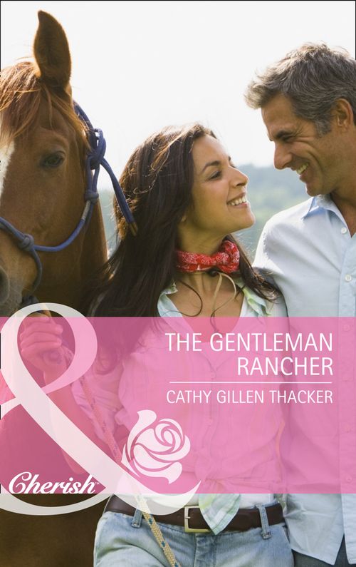 The Gentleman Rancher (Mills & Boon Cherish): First edition by Cathy Gillen Thacker (9781408910474)