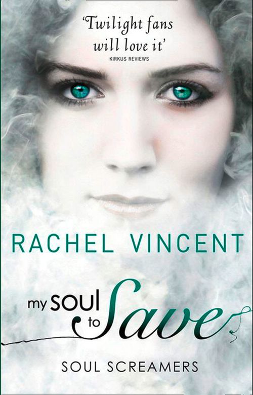My Soul to Save (Soul Screamers, Book 2) by Rachel Vincent