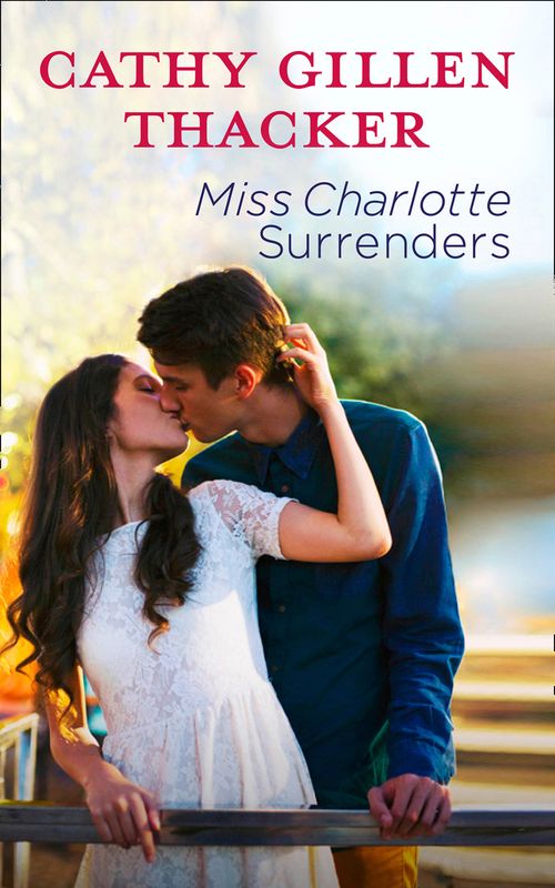 Miss Charlotte Surrenders by Cathy Gillen Thacker